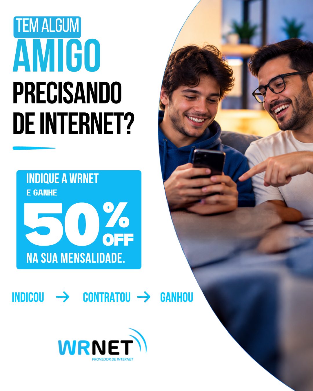 🤝 TEM UM AMIGO PRECISANDO DE INTERNET?

Indique a Wrnet para ele e, se ele contratar, você ganha 50% de desconto na sua mensalidade! 💙📡

É simples assim:

👉 Você indica
👉 Seu amigo contrata
👉 Você ganha 50% OFF

E aí, já sabe quem vai receber sua indicação? 😏

📲 Chame a Wrnet e faça sua indicação agora!

#WRNET #IndiqueEGanhe #50OFF #InternetQueConectaVocê #InternetWRNET